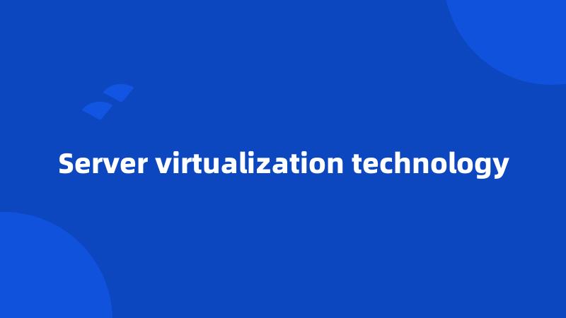 Server virtualization technology