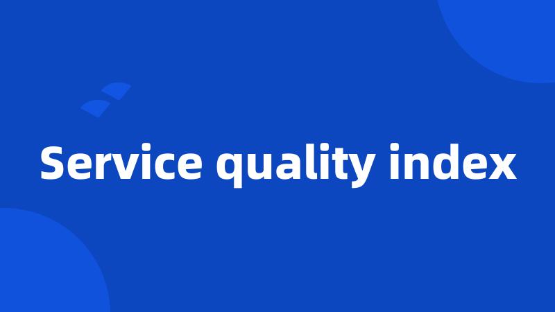 Service quality index