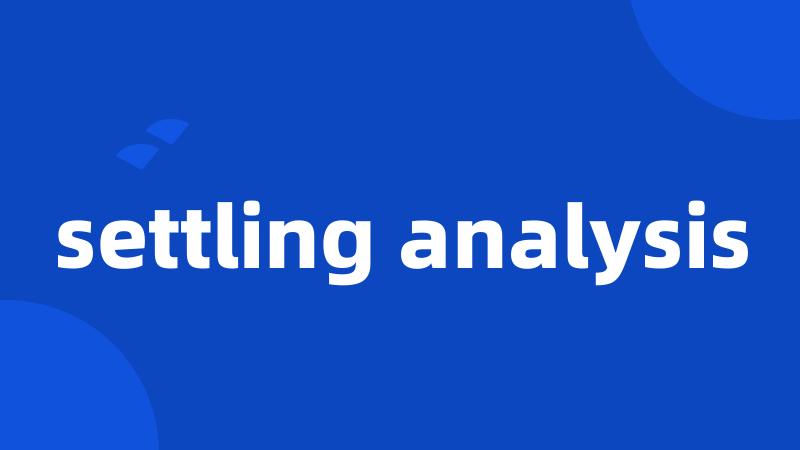 settling analysis