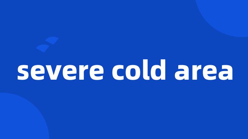 severe cold area