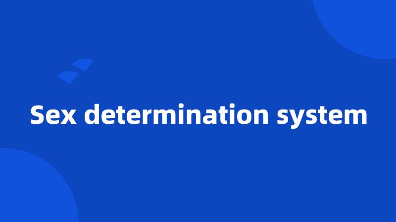 Sex determination system