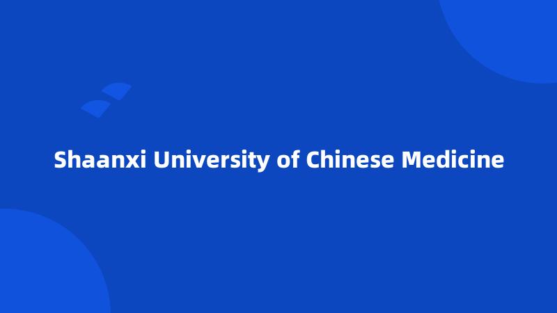 Shaanxi University of Chinese Medicine