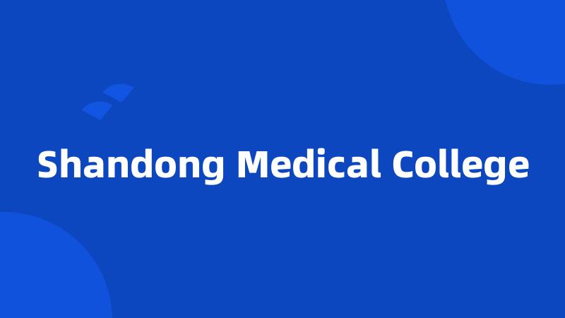 Shandong Medical College