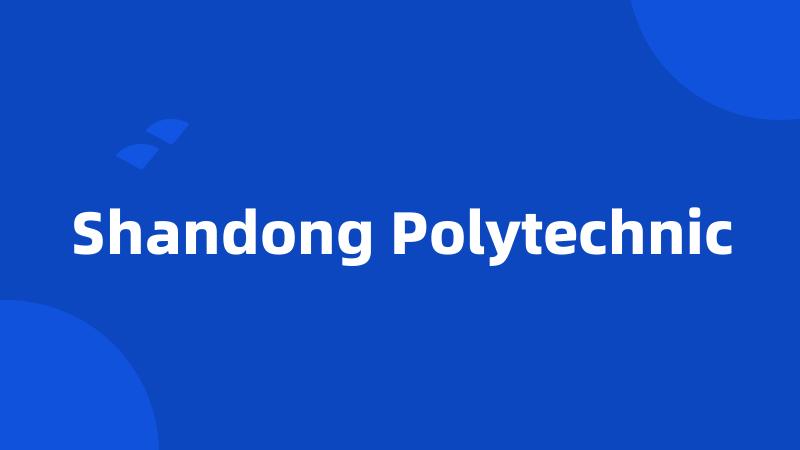 Shandong Polytechnic