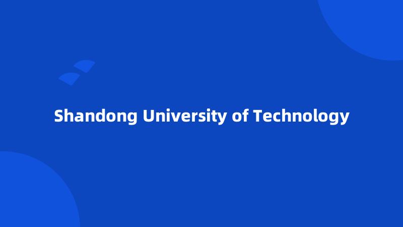 Shandong University of Technology