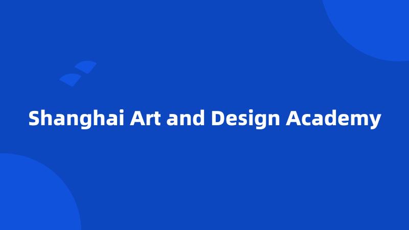 Shanghai Art and Design Academy