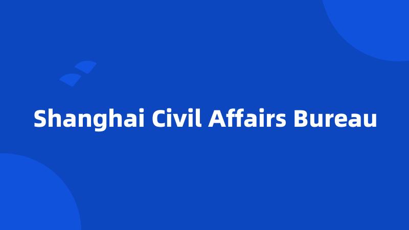 Shanghai Civil Affairs Bureau