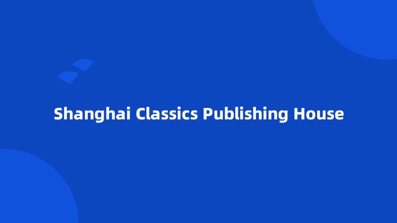 Shanghai Classics Publishing House