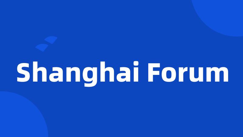 Shanghai Forum