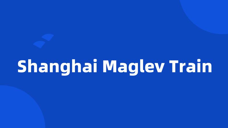 Shanghai Maglev Train