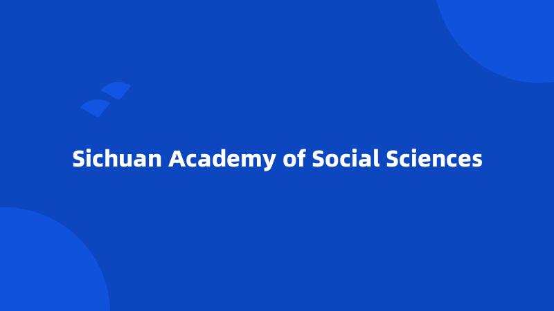 Sichuan Academy of Social Sciences