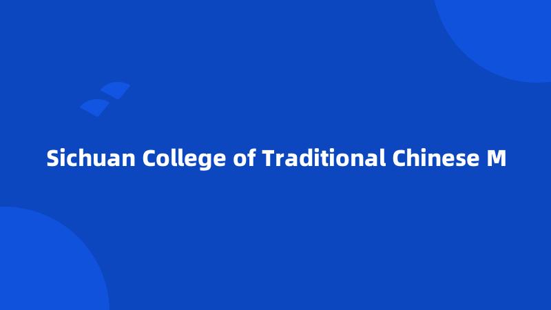 Sichuan College of Traditional Chinese M