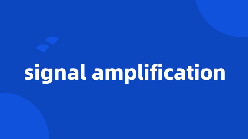 signal amplification