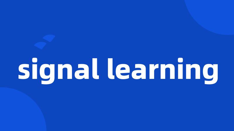 signal learning