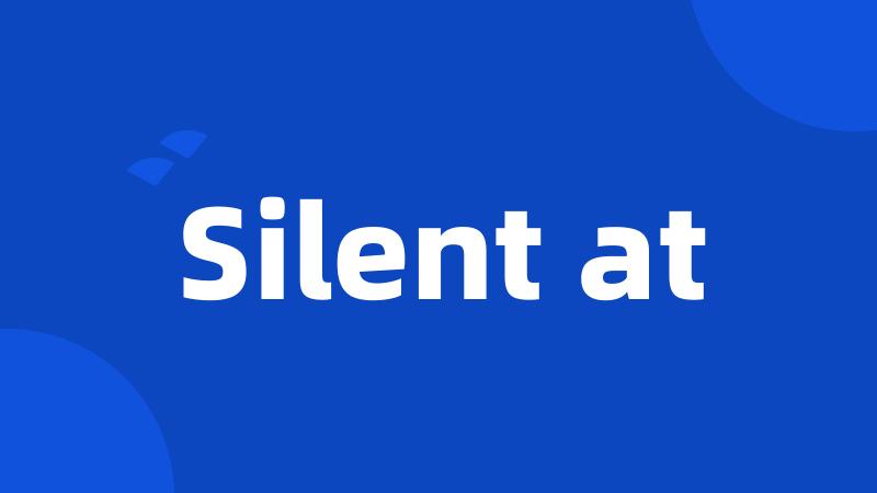 Silent at