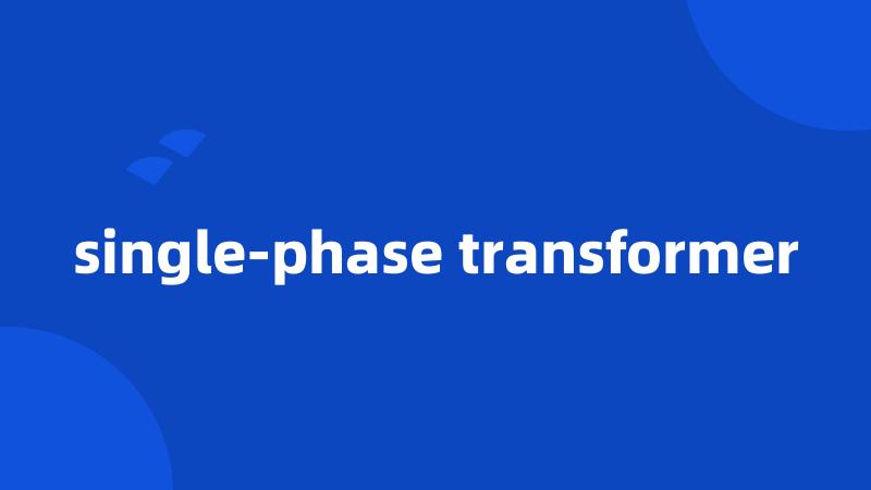 single-phase transformer