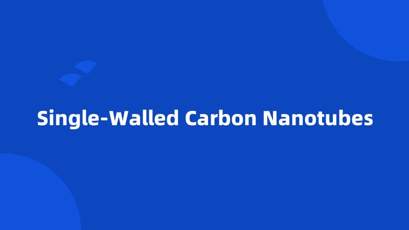 Single-Walled Carbon Nanotubes