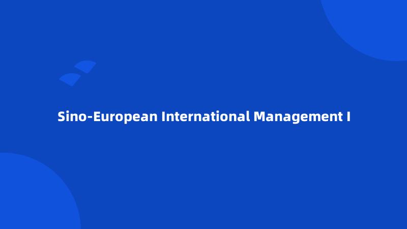 Sino-European International Management I