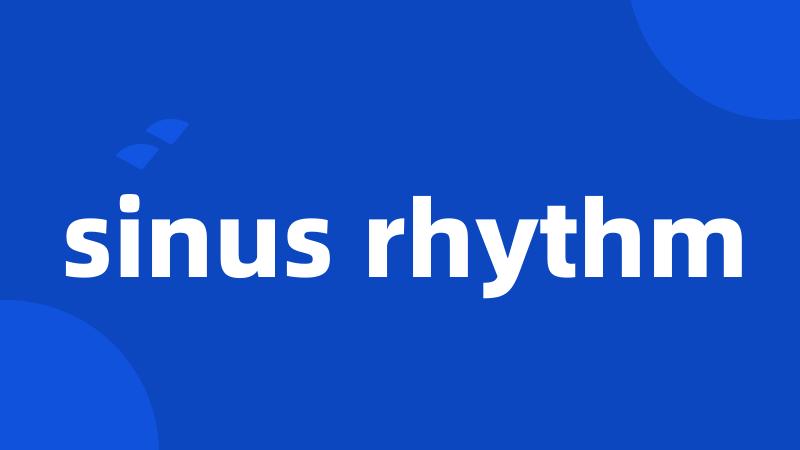 sinus rhythm