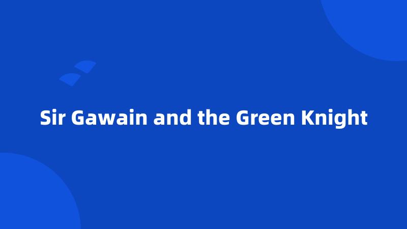 Sir Gawain and the Green Knight