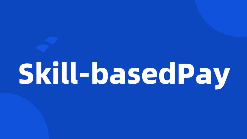 Skill-basedPay