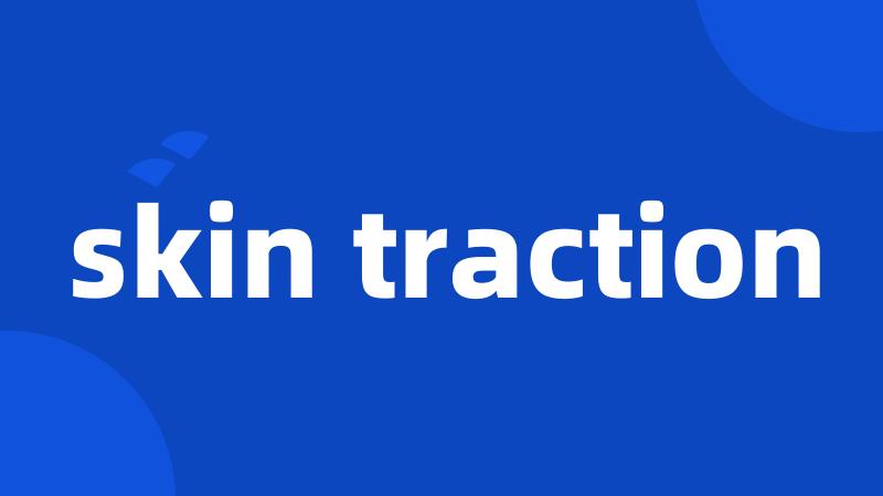 skin traction