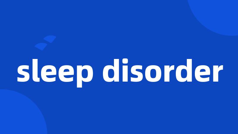 sleep disorder