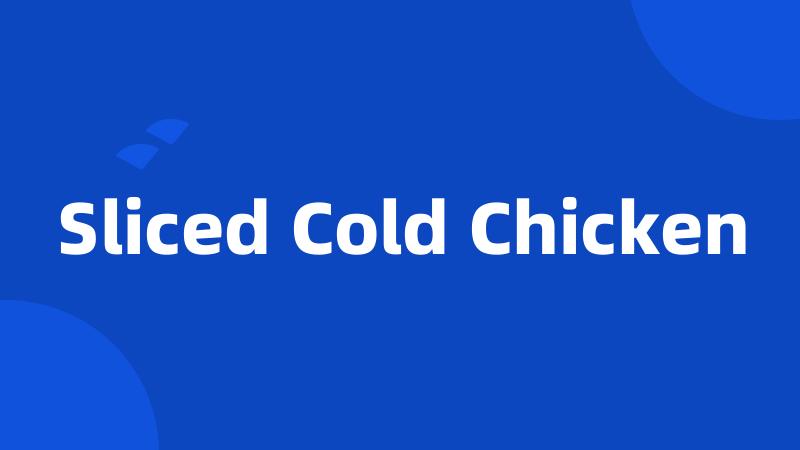 Sliced Cold Chicken