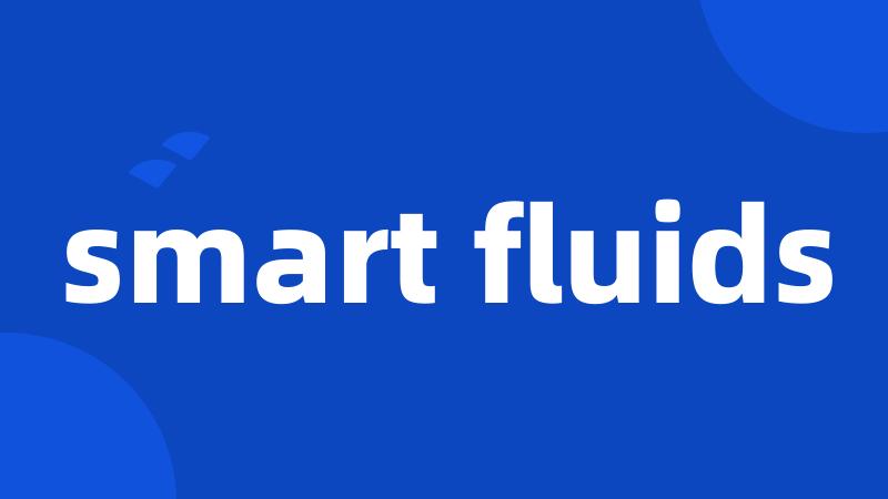 smart fluids