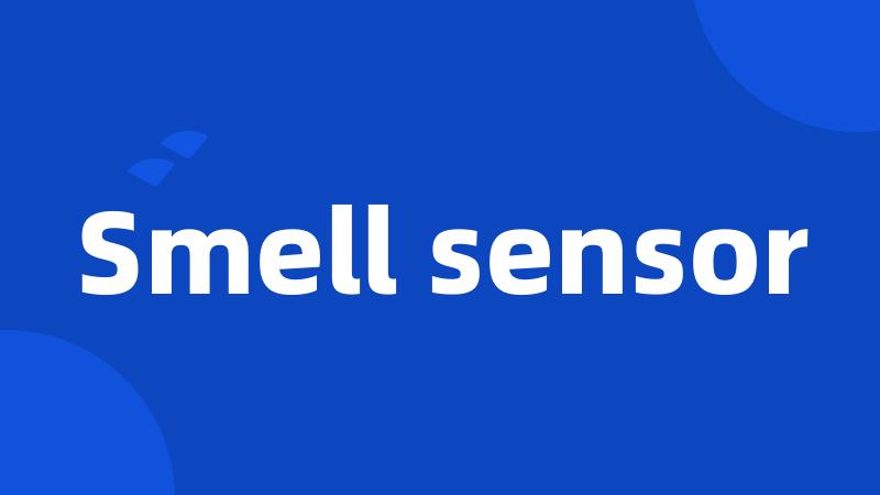 Smell sensor