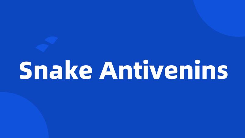 Snake Antivenins