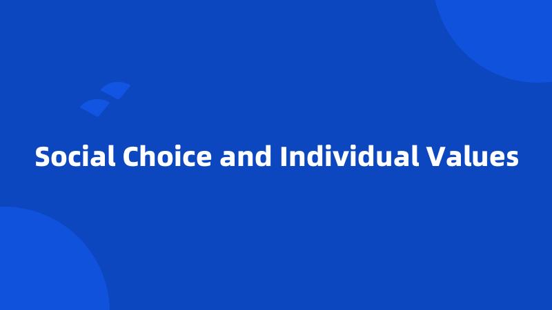 Social Choice and Individual Values