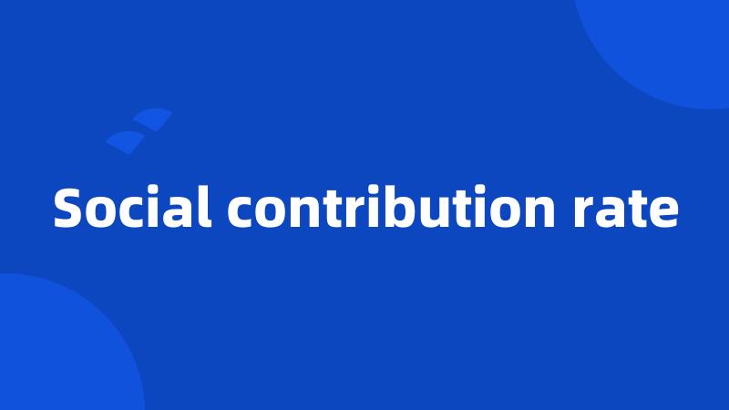 Social contribution rate