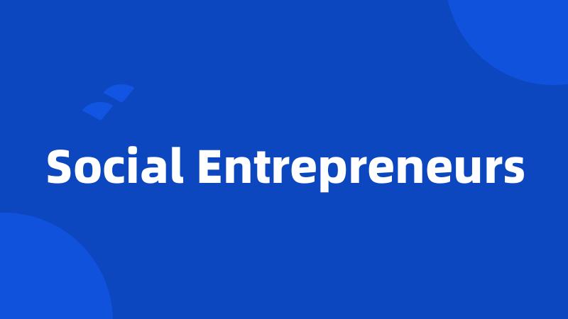 Social Entrepreneurs