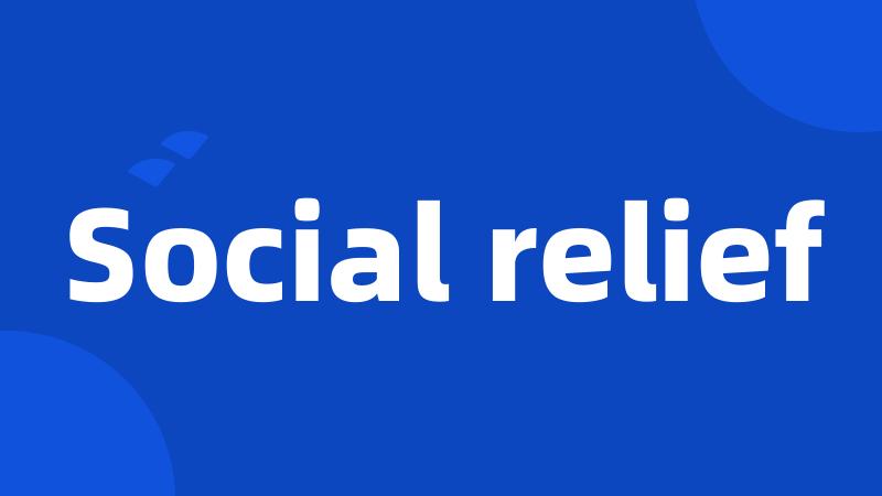 Social relief