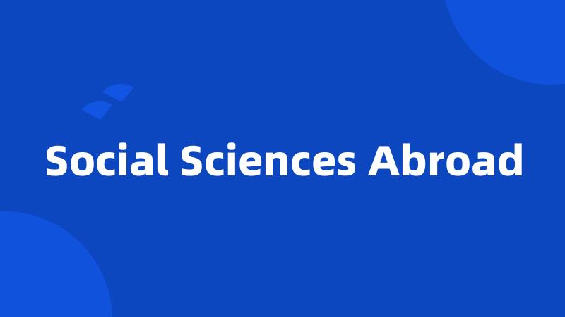 Social Sciences Abroad