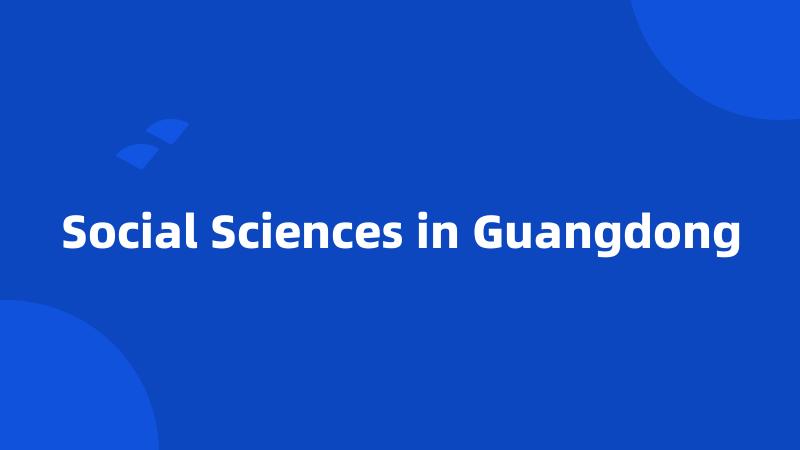 Social Sciences in Guangdong