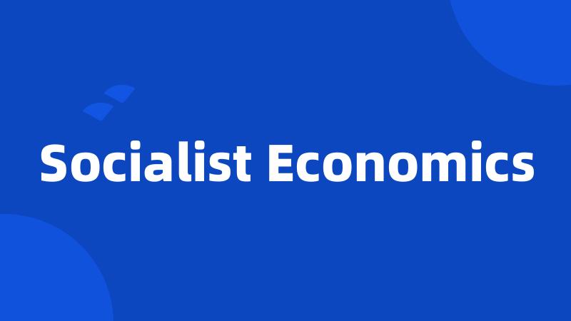 Socialist Economics