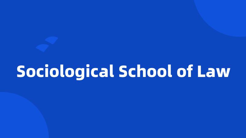 Sociological School of Law