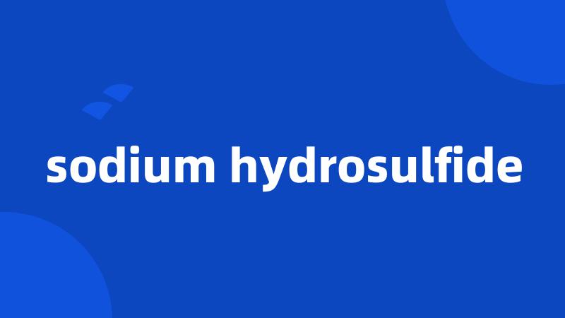 sodium hydrosulfide