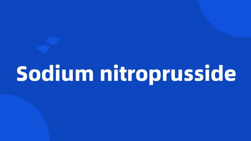 Sodium nitroprusside