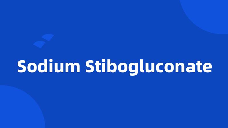 Sodium Stibogluconate