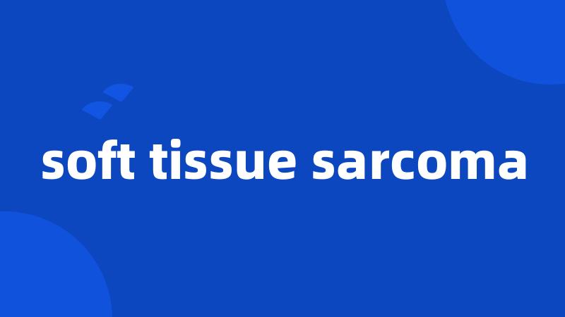 soft tissue sarcoma