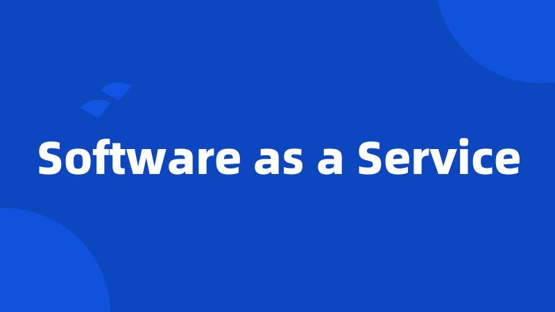 Software as a Service