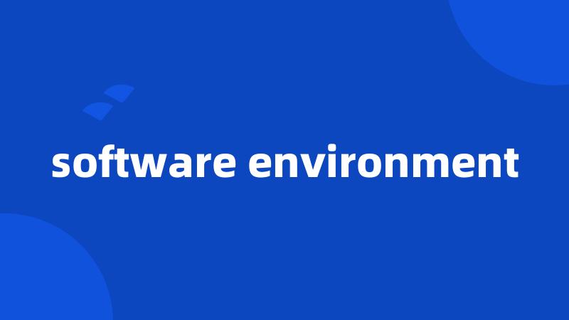 software environment