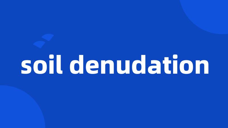 soil denudation