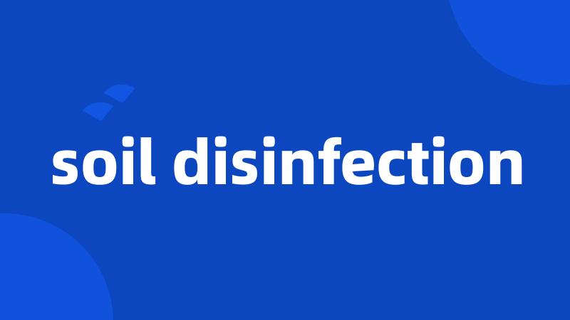 soil disinfection