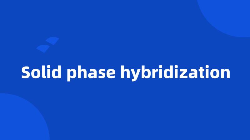 Solid phase hybridization