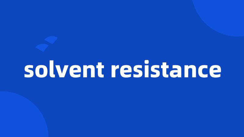 solvent resistance