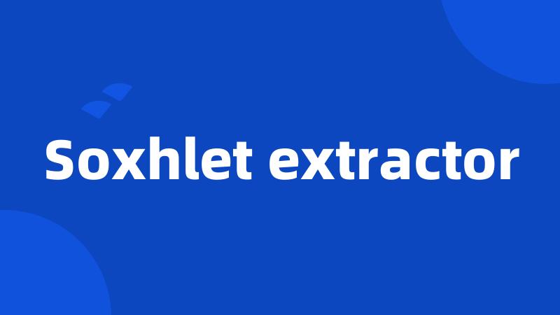 Soxhlet extractor